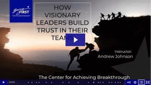 How Visionary Leaders Build Trust and Create High Performing Teams